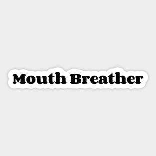 Mouth Breather Sticker